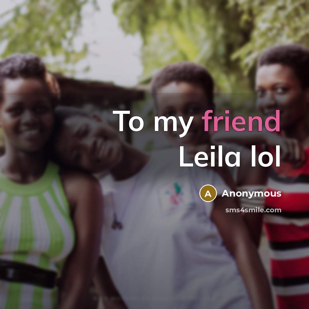 “To my friend Leila lol…” quote by Anonymous
