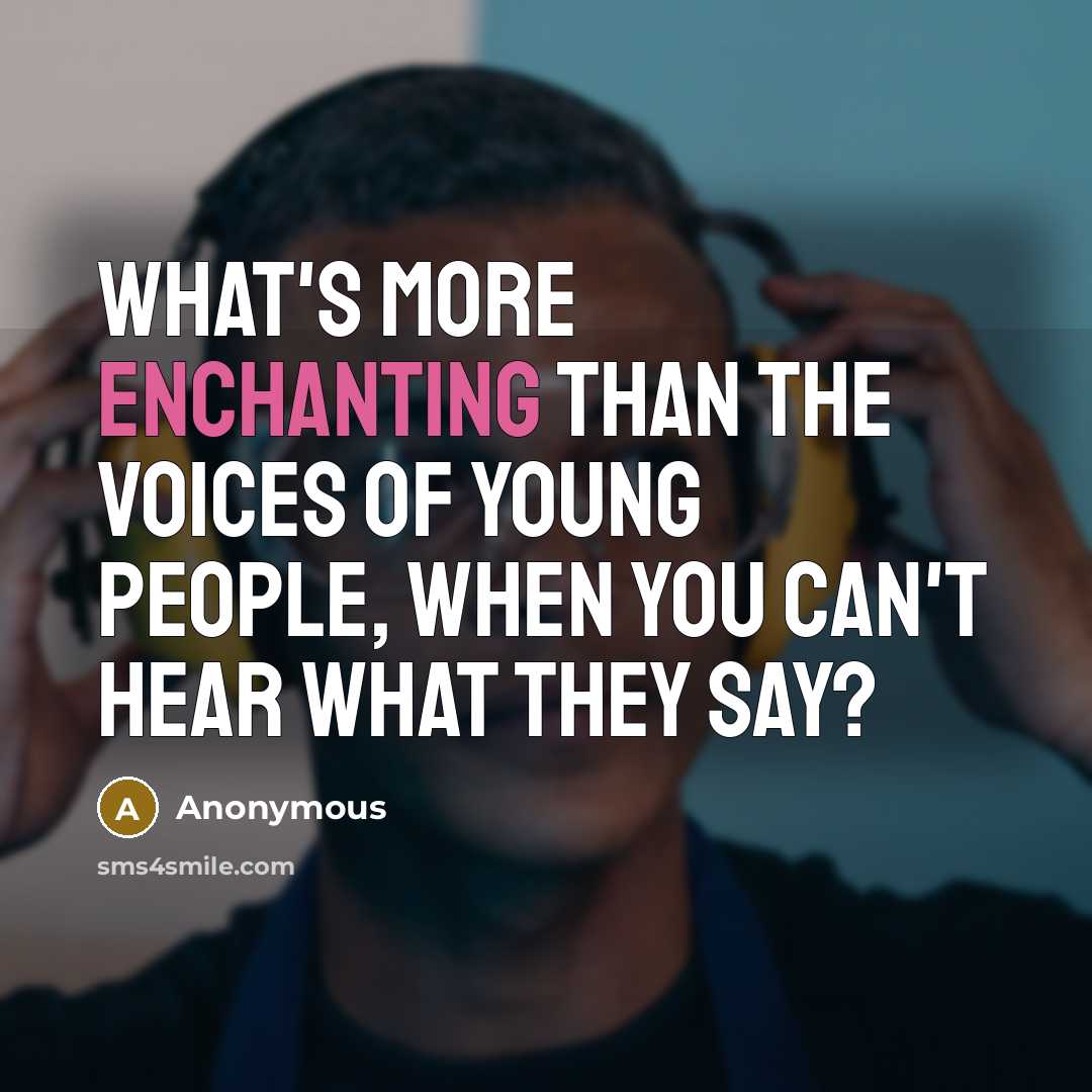 “What's more enchanting than the voices of young people, when…” quote by Anonymous