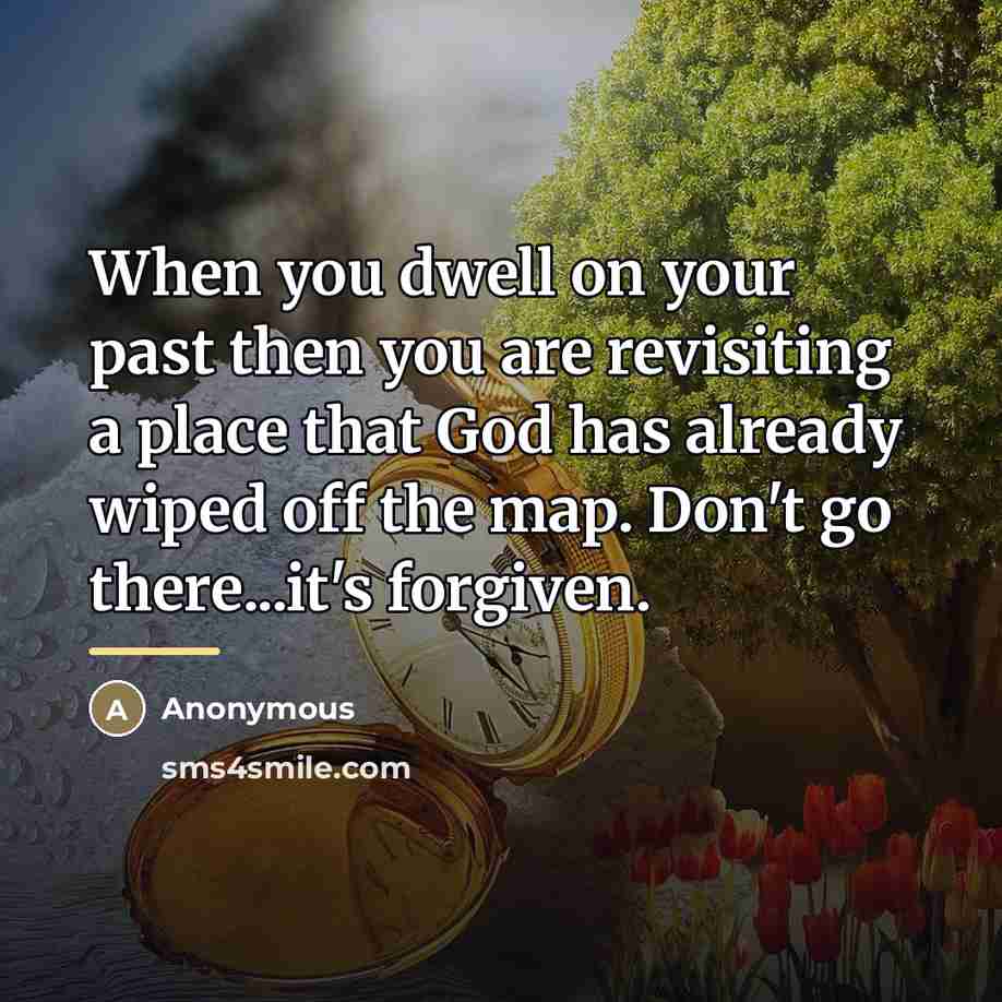 “When you dwell on your past then you are revisiting…” quote by Anonymous
