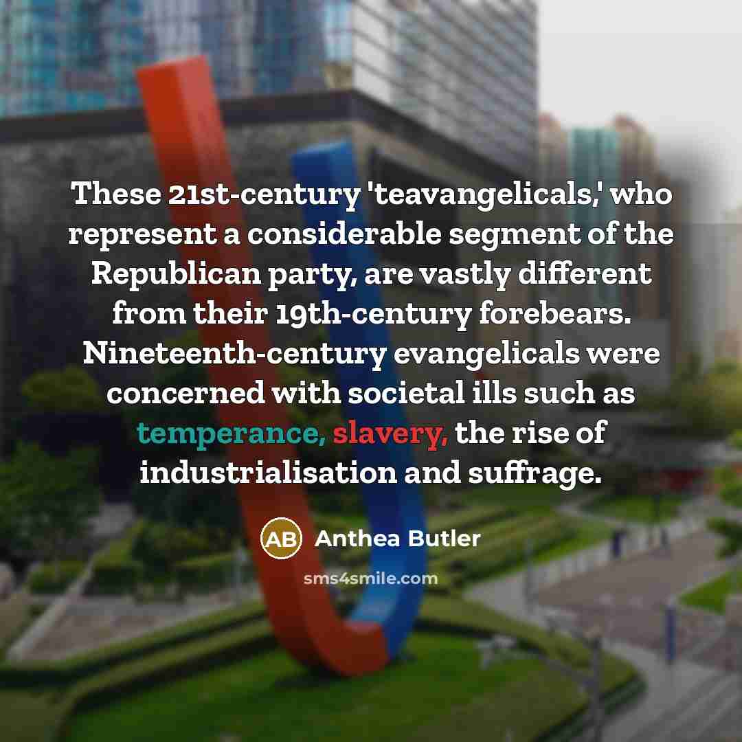 “These 21st-century 'teavangelicals,' who represent a considerable segment of the…” quote by Anthea Butler