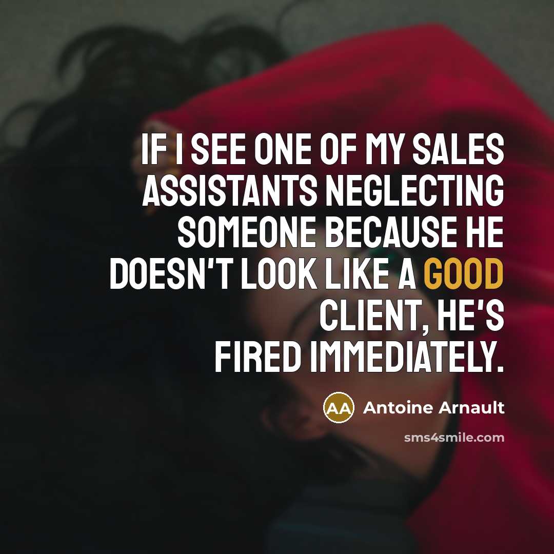 “If I see one of my sales assistants neglecting someone…” quote by Antoine Arnault