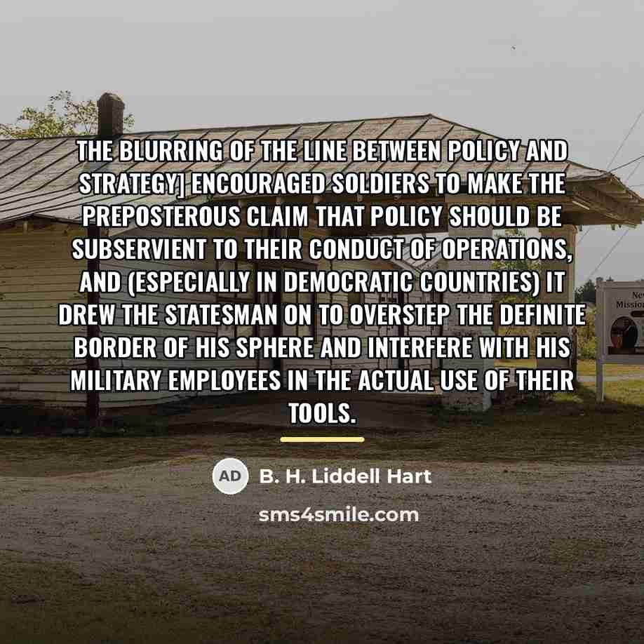 “The blurring of the line between policy and strategy] encouraged…” quote by B. H. Liddell Hart