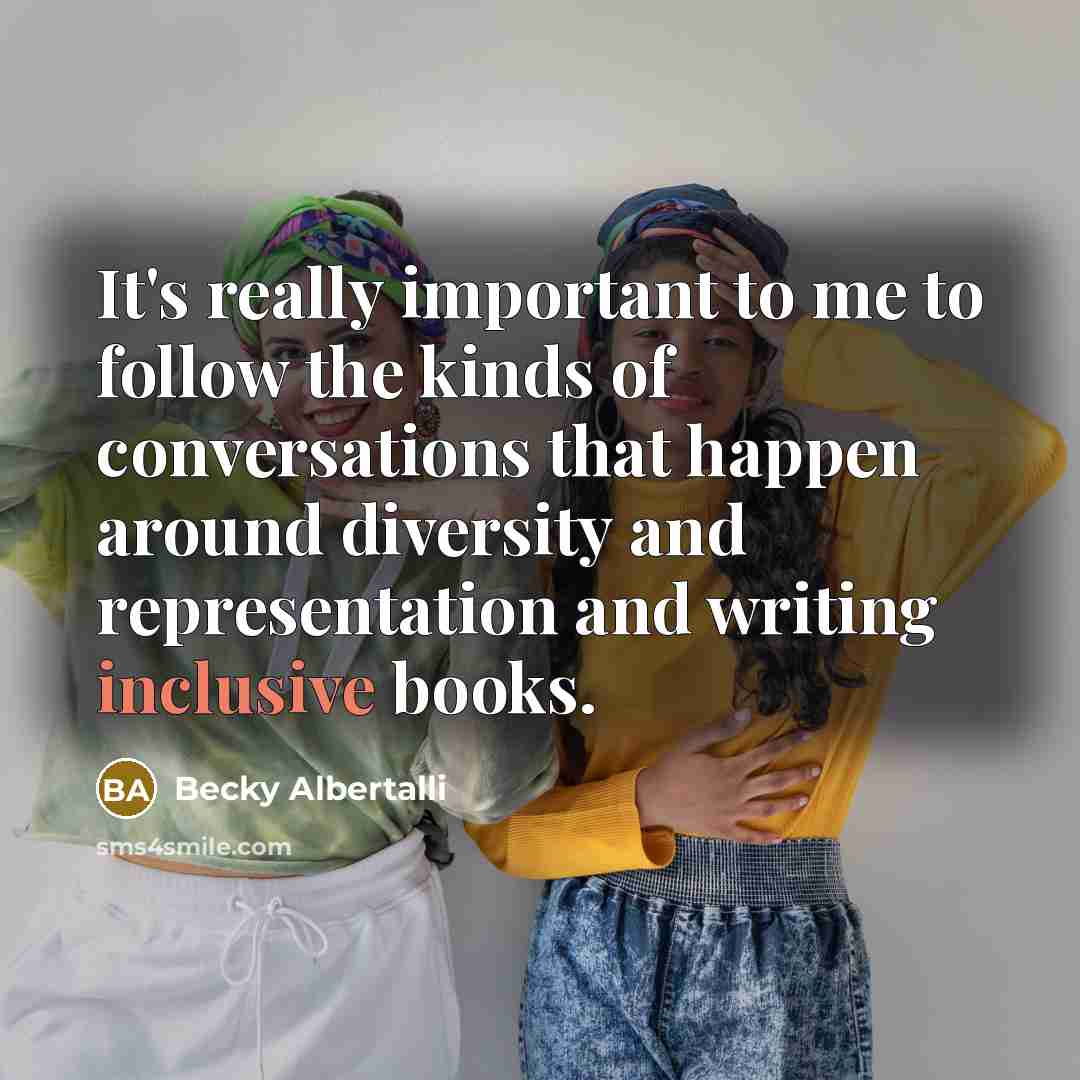 “It's really important to me to follow the kinds of…” quote by Becky Albertalli