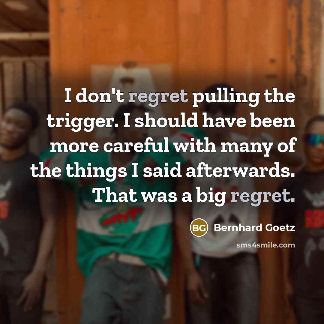 “I don't regret pulling the trigger. I should have been…” quote by Bernhard Goetz