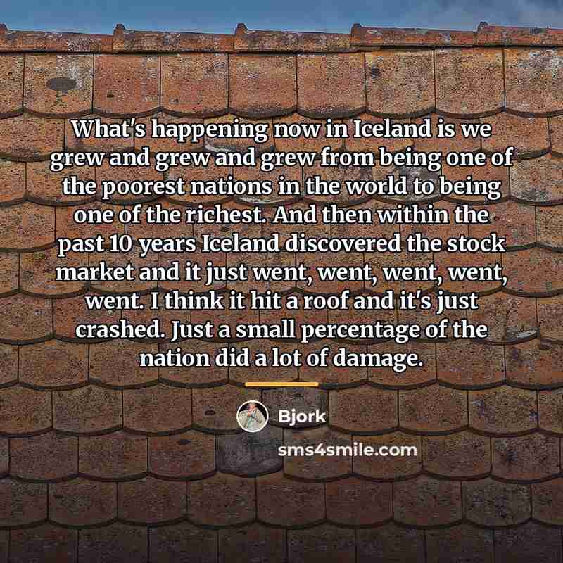 “What's happening now in Iceland is we grew and grew…” quote by Bjork
