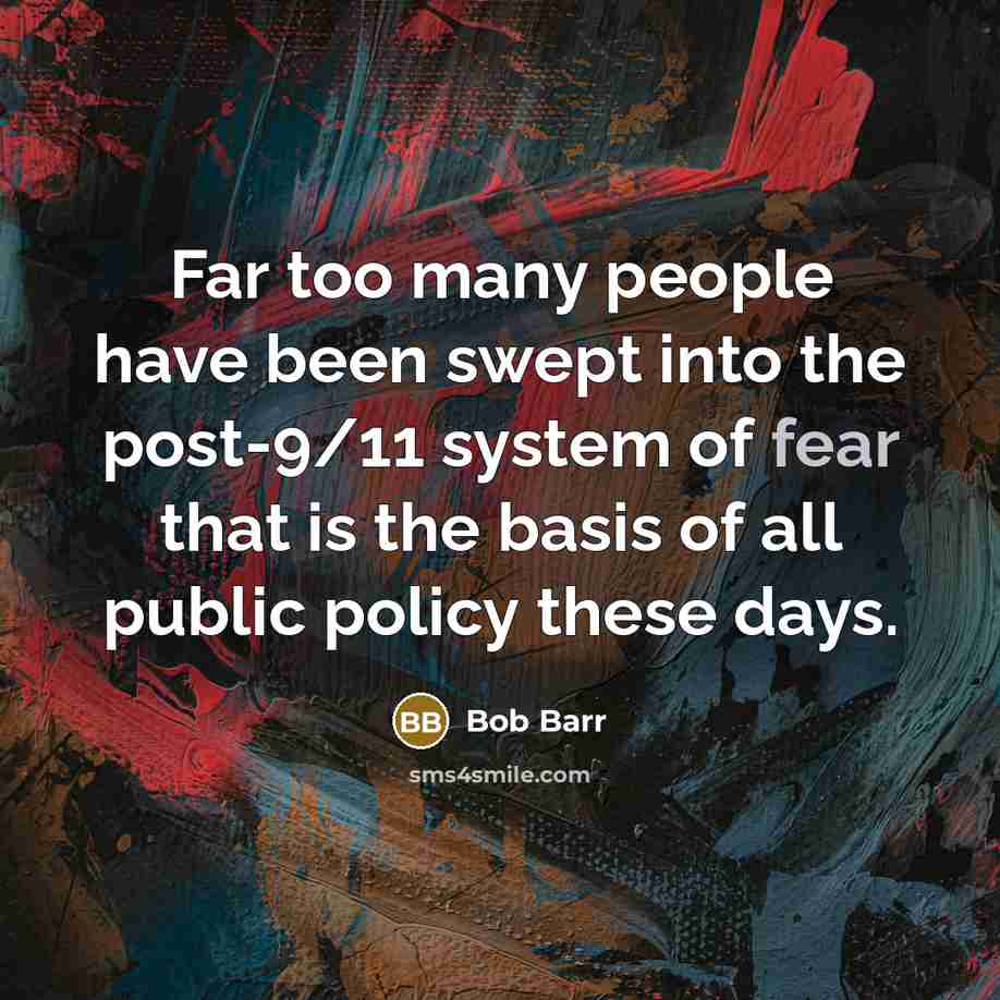“Far too many people have been swept into the post-9/11…” quote by Bob Barr