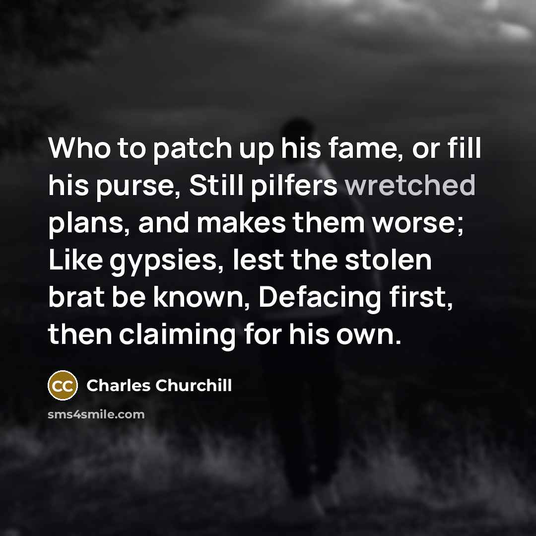 “Who to patch up his fame, or fill his purse,…” quote by Charles Churchill