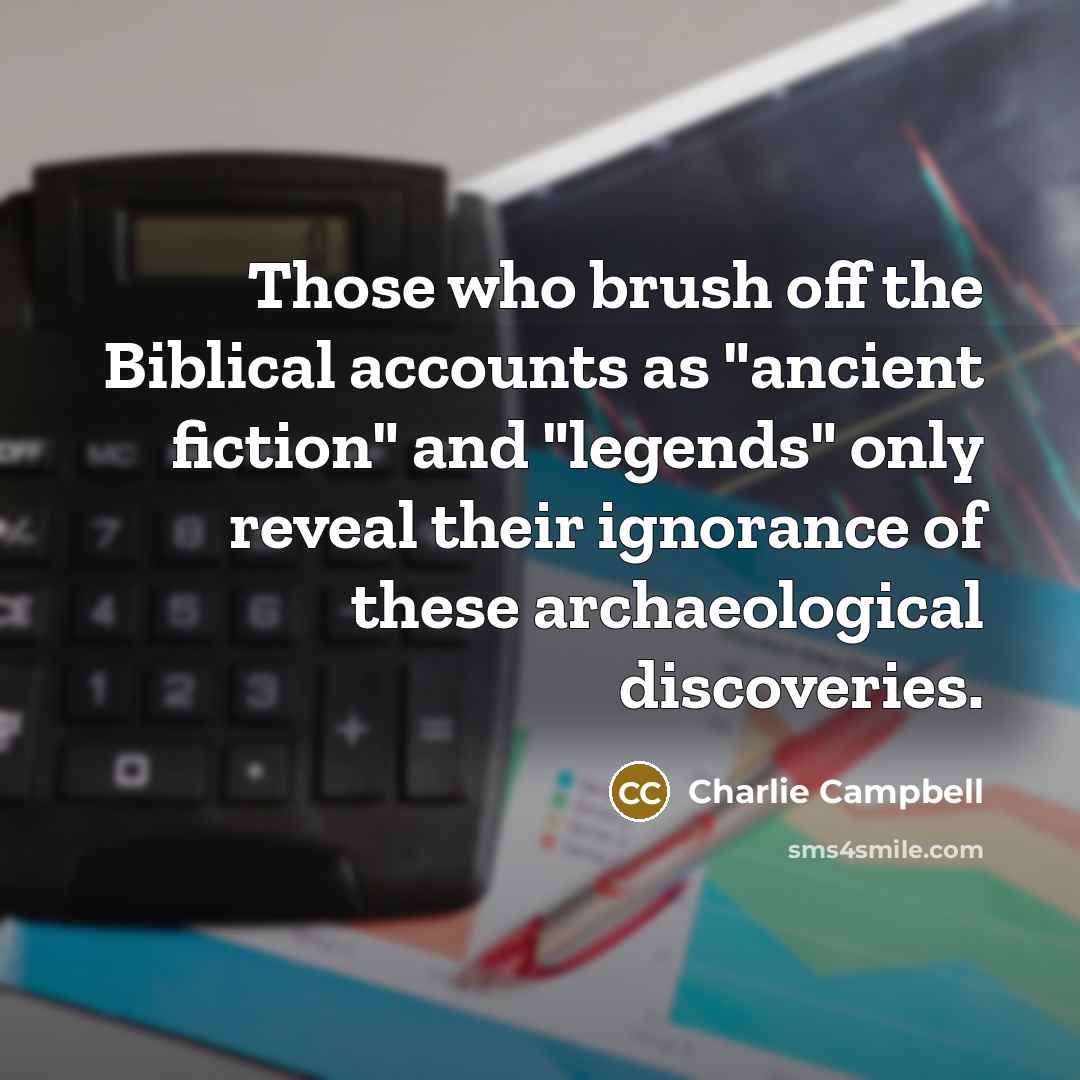 “Those who brush off the Biblical accounts as "ancient fiction"…” quote by Charlie Campbell