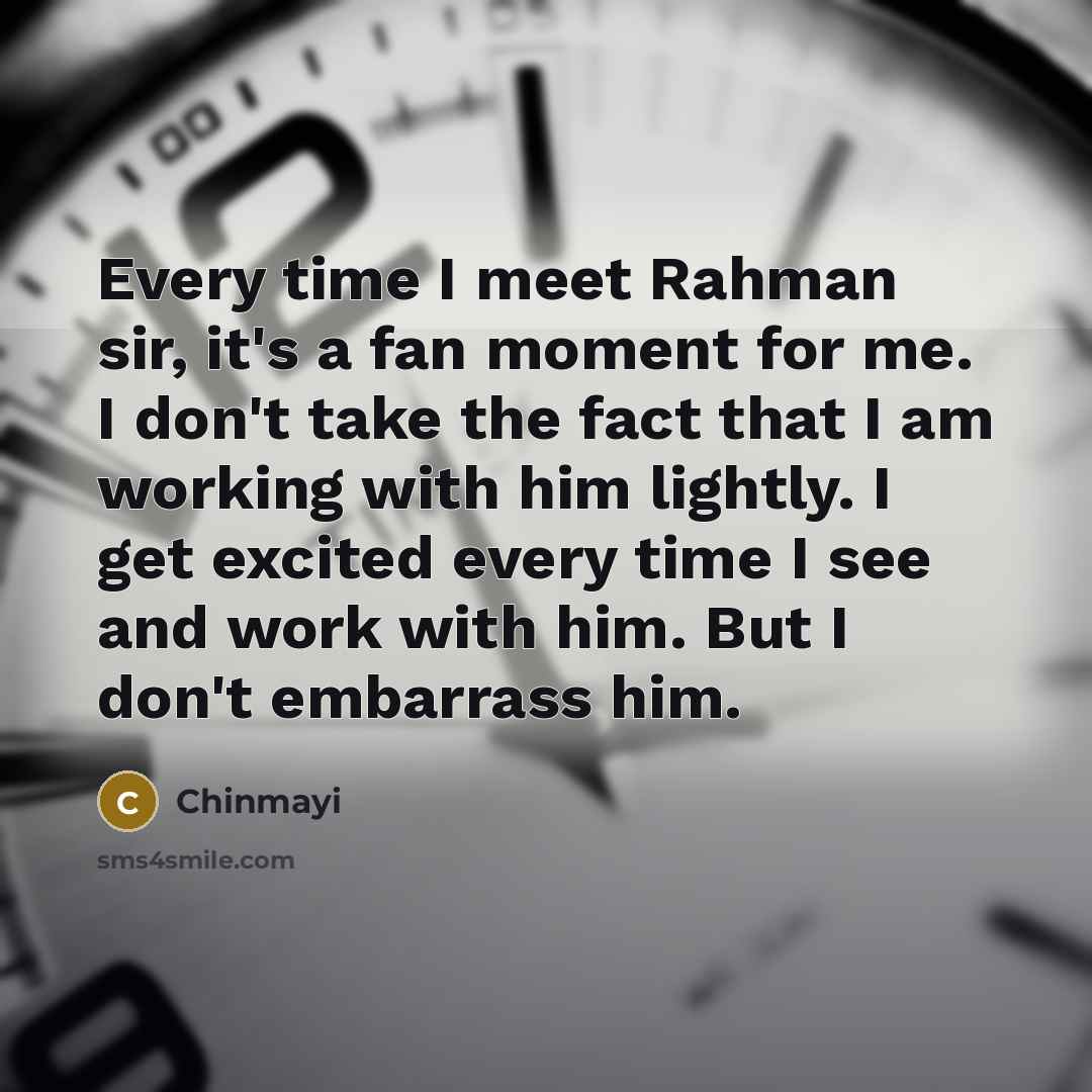 “Every time I meet Rahman sir, it's a fan moment…” quote by Chinmayi