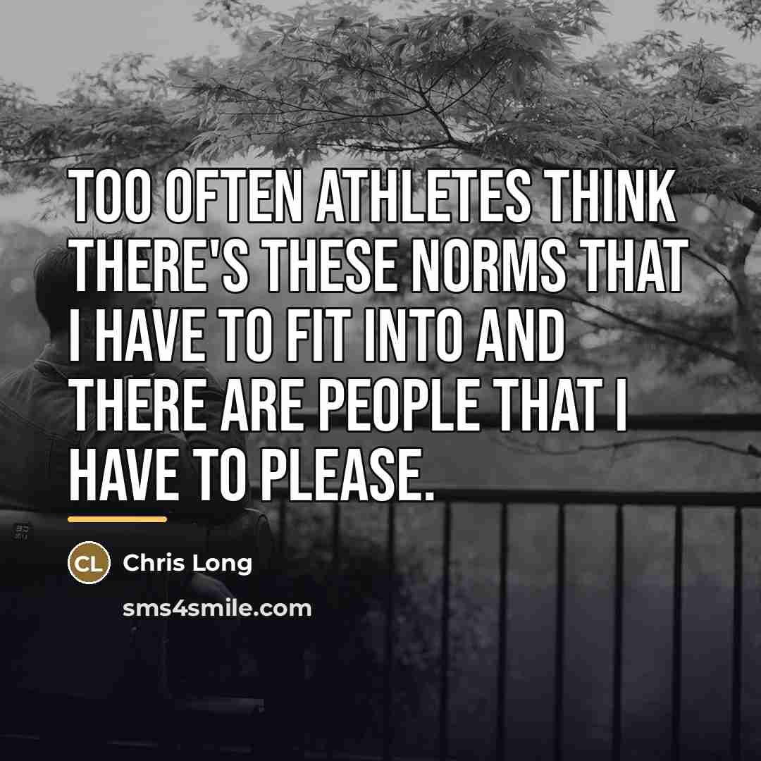 “Too often athletes think there's these norms that I have…” quote by Chris Long