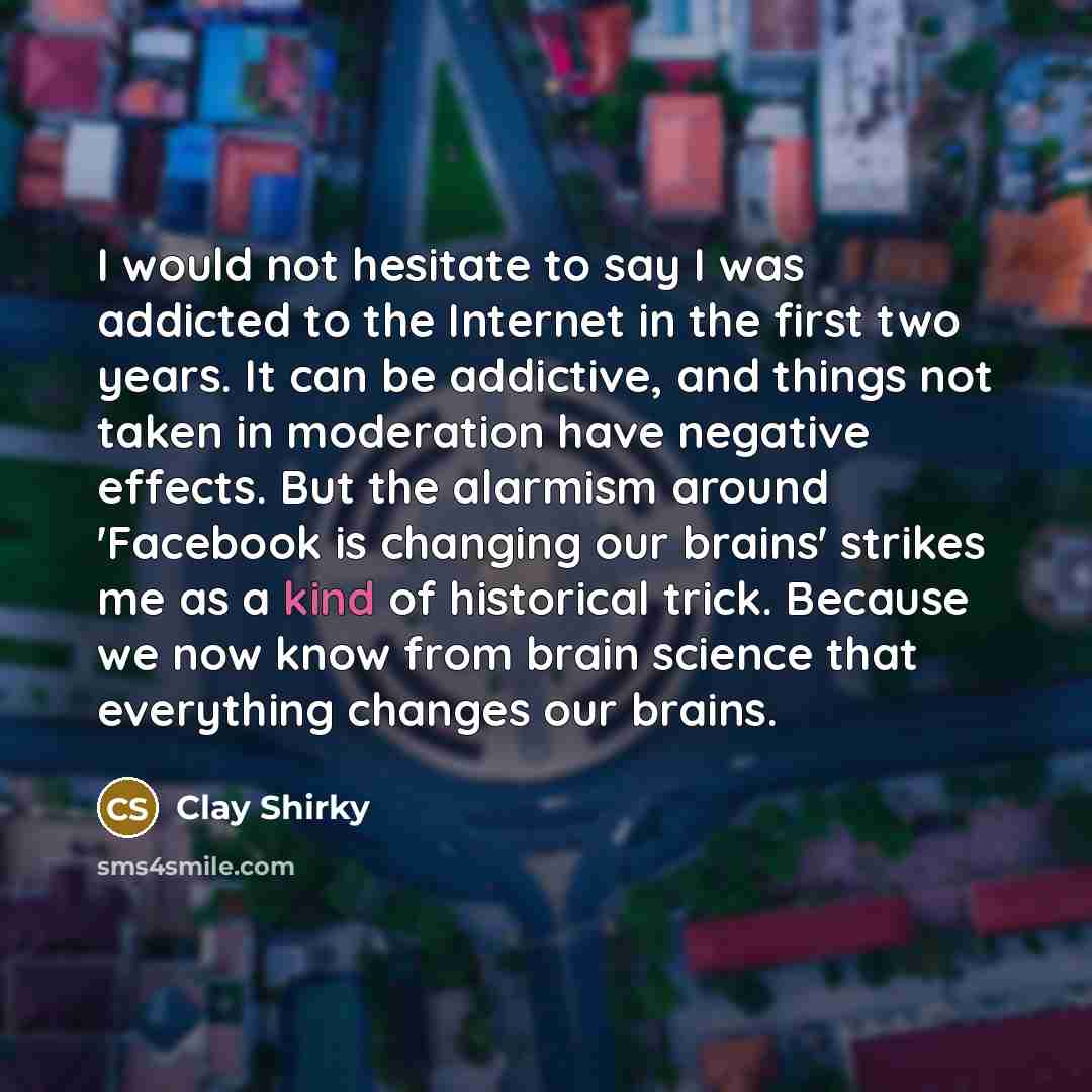 “I would not hesitate to say I was addicted to…” quote by Clay Shirky