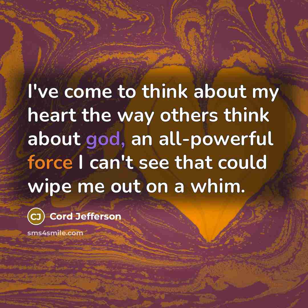 “I've come to think about my heart the way others…” quote by Cord Jefferson