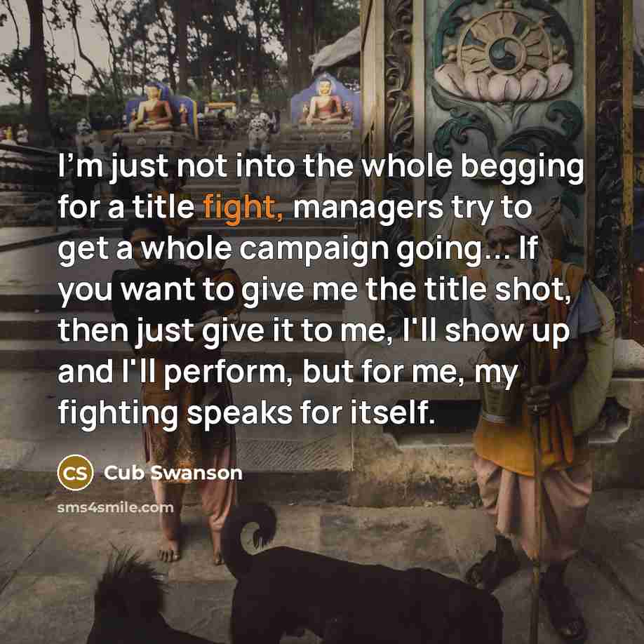 “I'm just not into the whole begging for a title…” quote by Cub Swanson