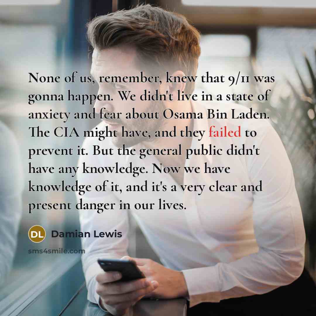 “None of us, remember, knew that 9/11 was gonna happen.…” quote by Damian Lewis