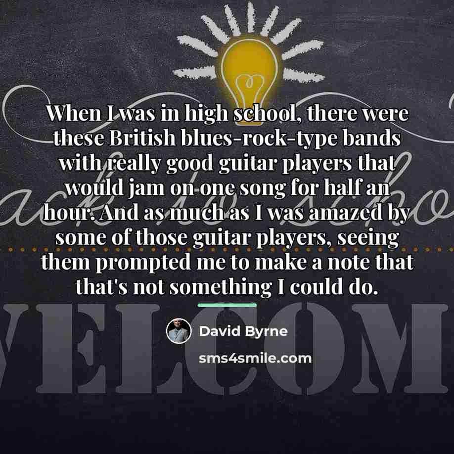 “When I was in high school, there were these British…” quote by David Byrne