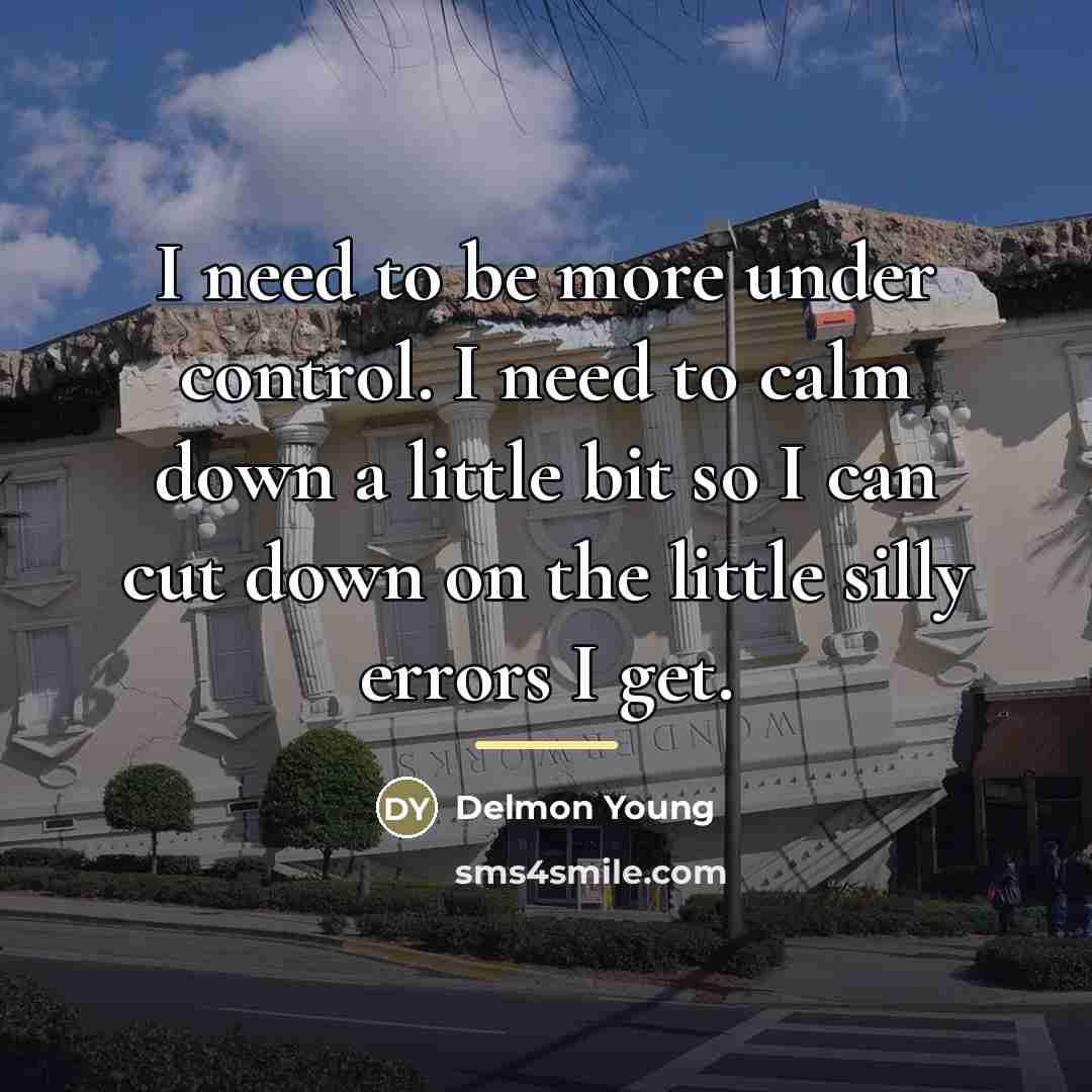 “I need to be more under control. I need to…” quote by Delmon Young