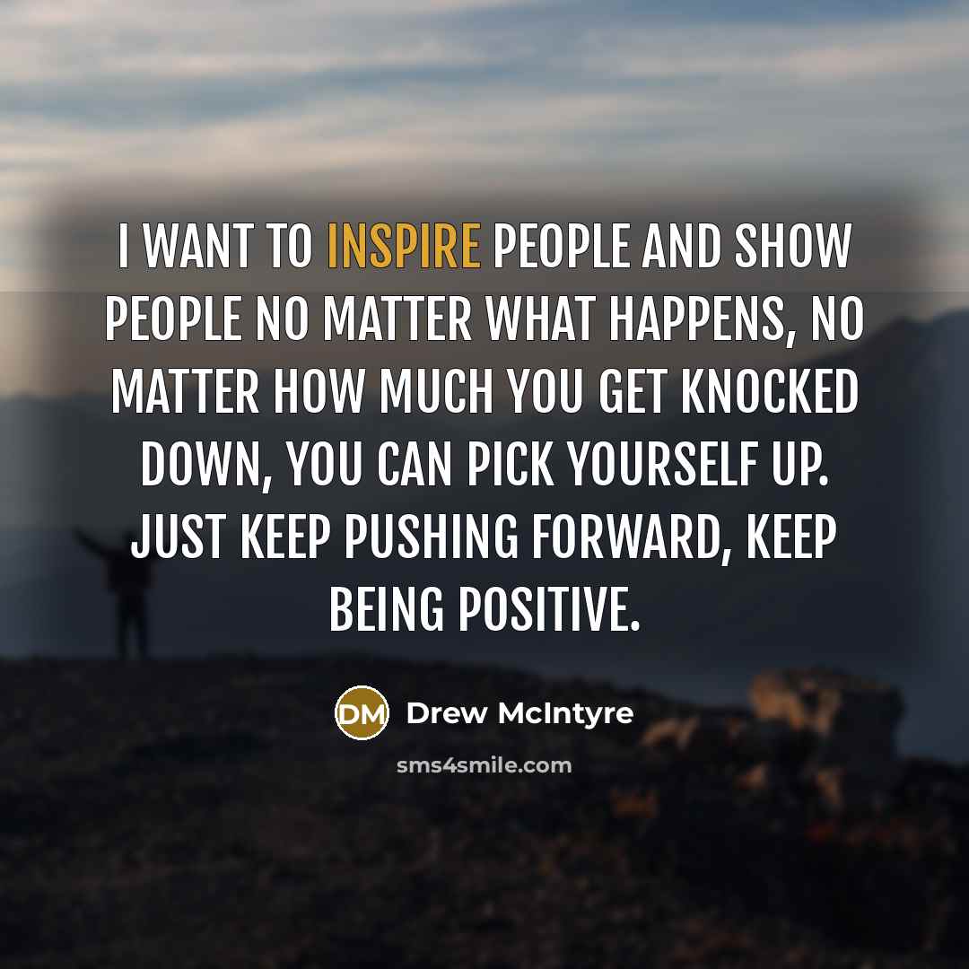 “I want to inspire people and show people no matter…” quote by Drew McIntyre