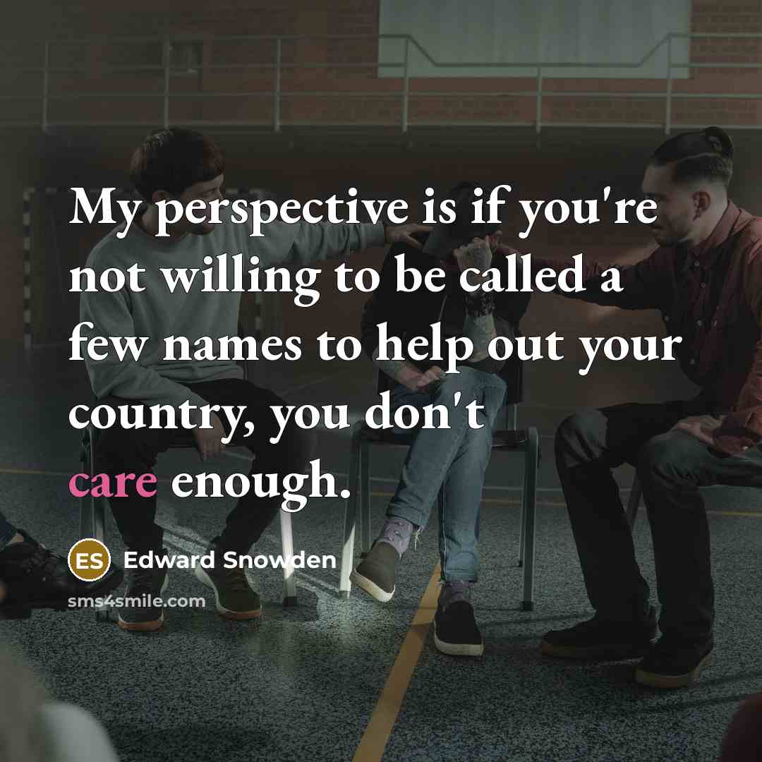 “My perspective is if you're not willing to be called…” quote by Edward Snowden
