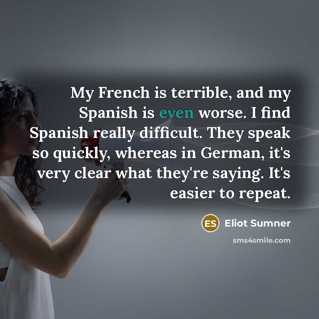 “My French is terrible, and my Spanish is even worse.…” quote by Eliot Sumner