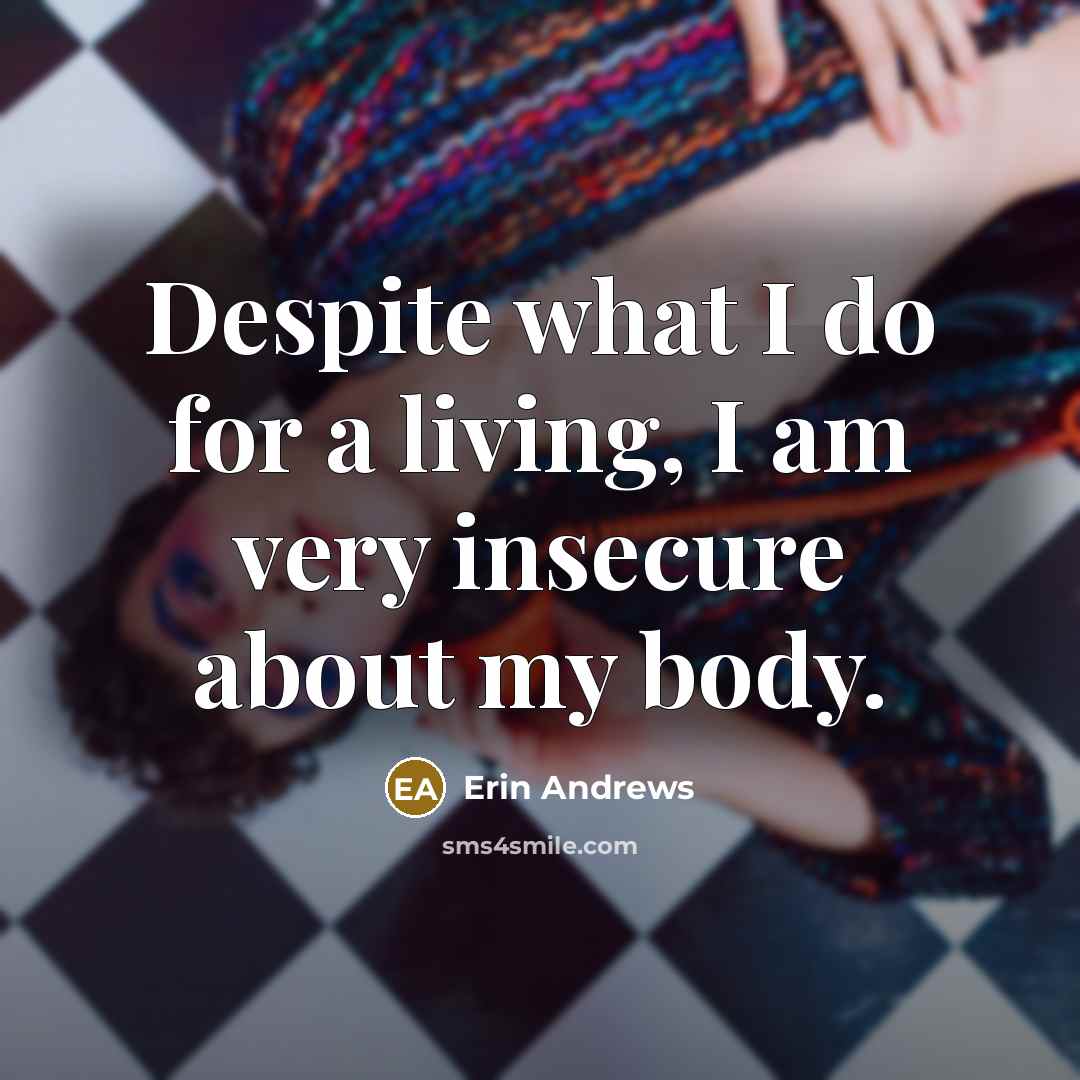 “Despite what I do for a living, I am very…” quote by Erin Andrews