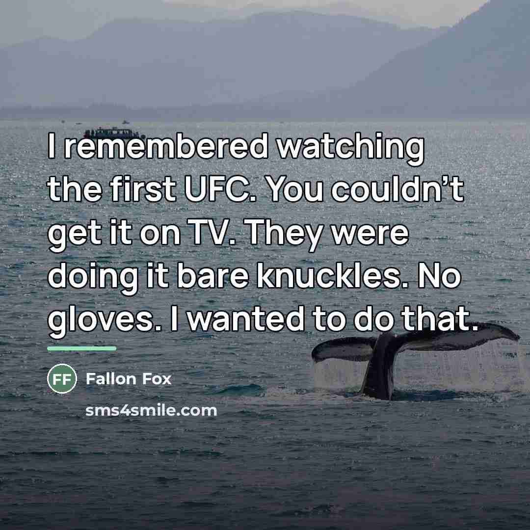 “I remembered watching the first UFC. You couldn't get it…” quote by Fallon Fox