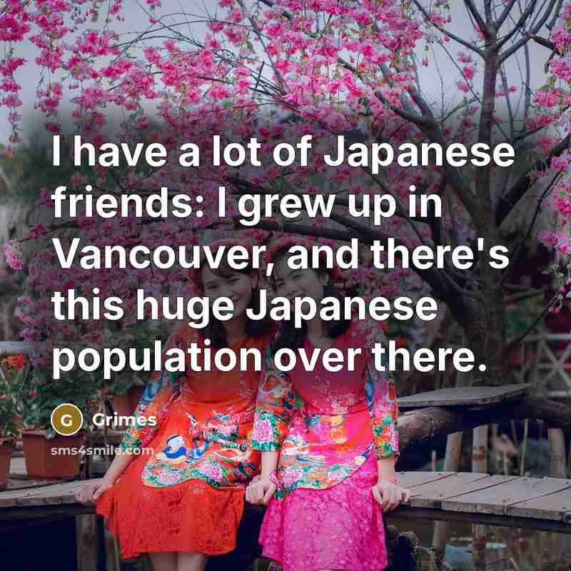 “I have a lot of Japanese friends: I grew up…” quote by Grimes