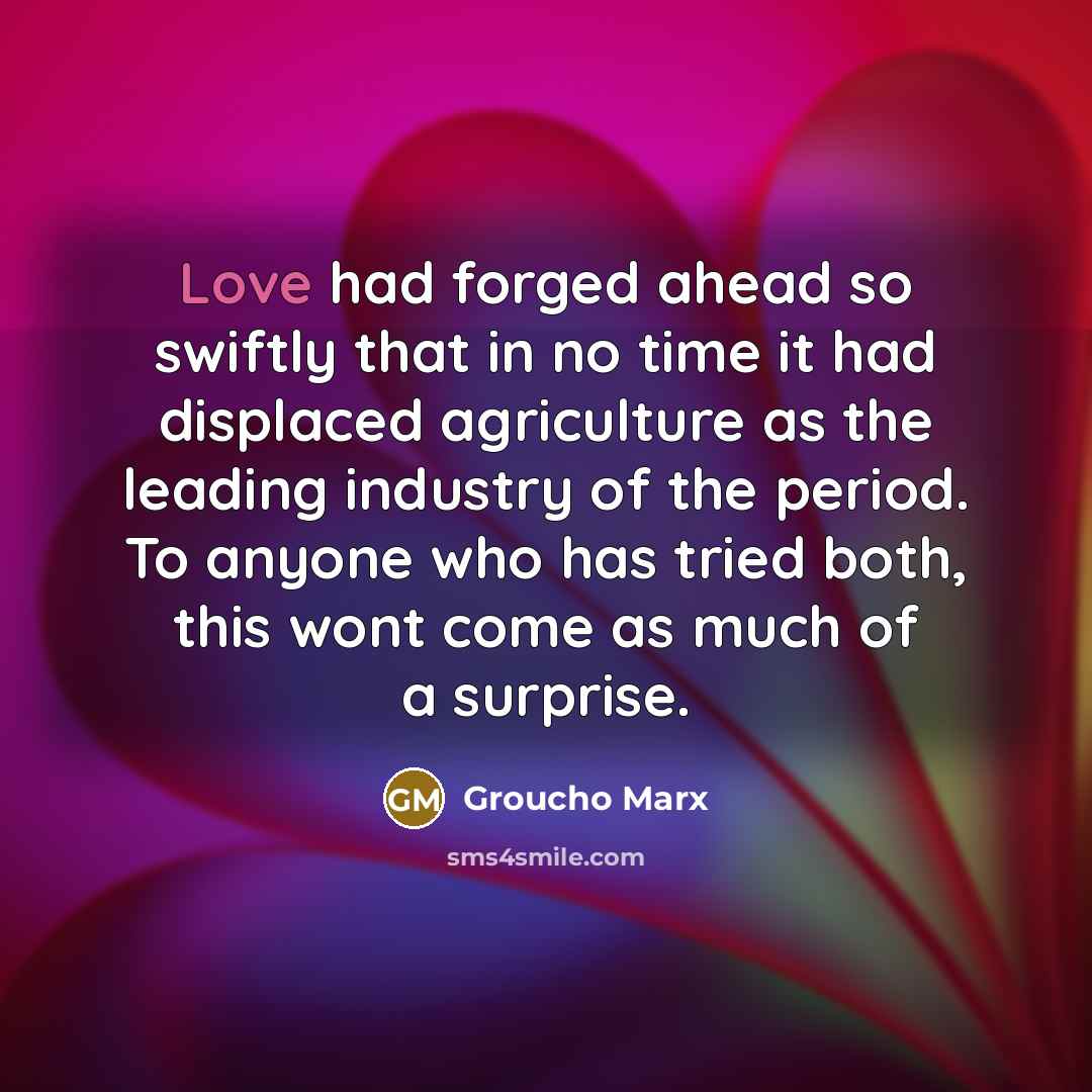 “Love had forged ahead so swiftly that in no time…” quote by Groucho Marx