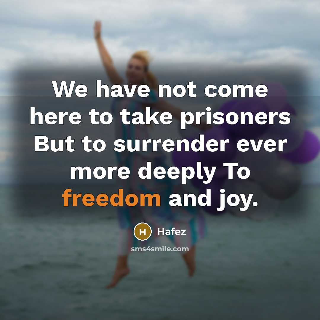 “We have not come here to take prisoners But to…” quote by Hafez