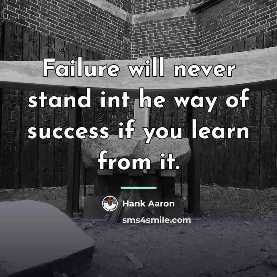 “Failure will never stand int he way of success if…” quote by Hank Aaron