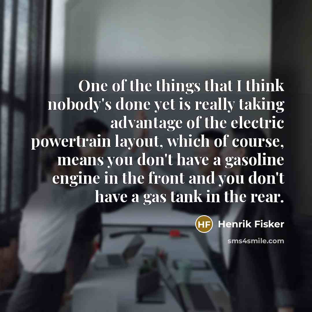 “One of the things that I think nobody's done yet…” quote by Henrik Fisker