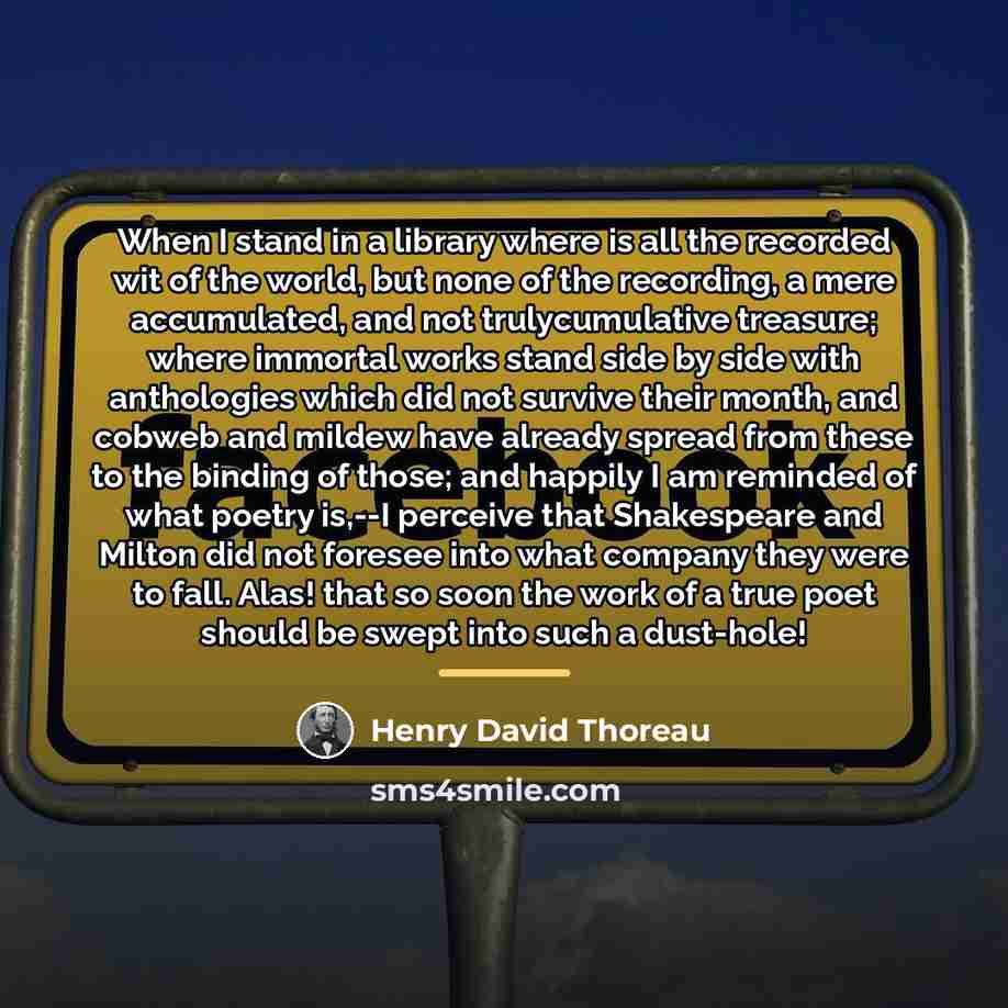 “When I stand in a library where is all the…” quote by Henry David Thoreau