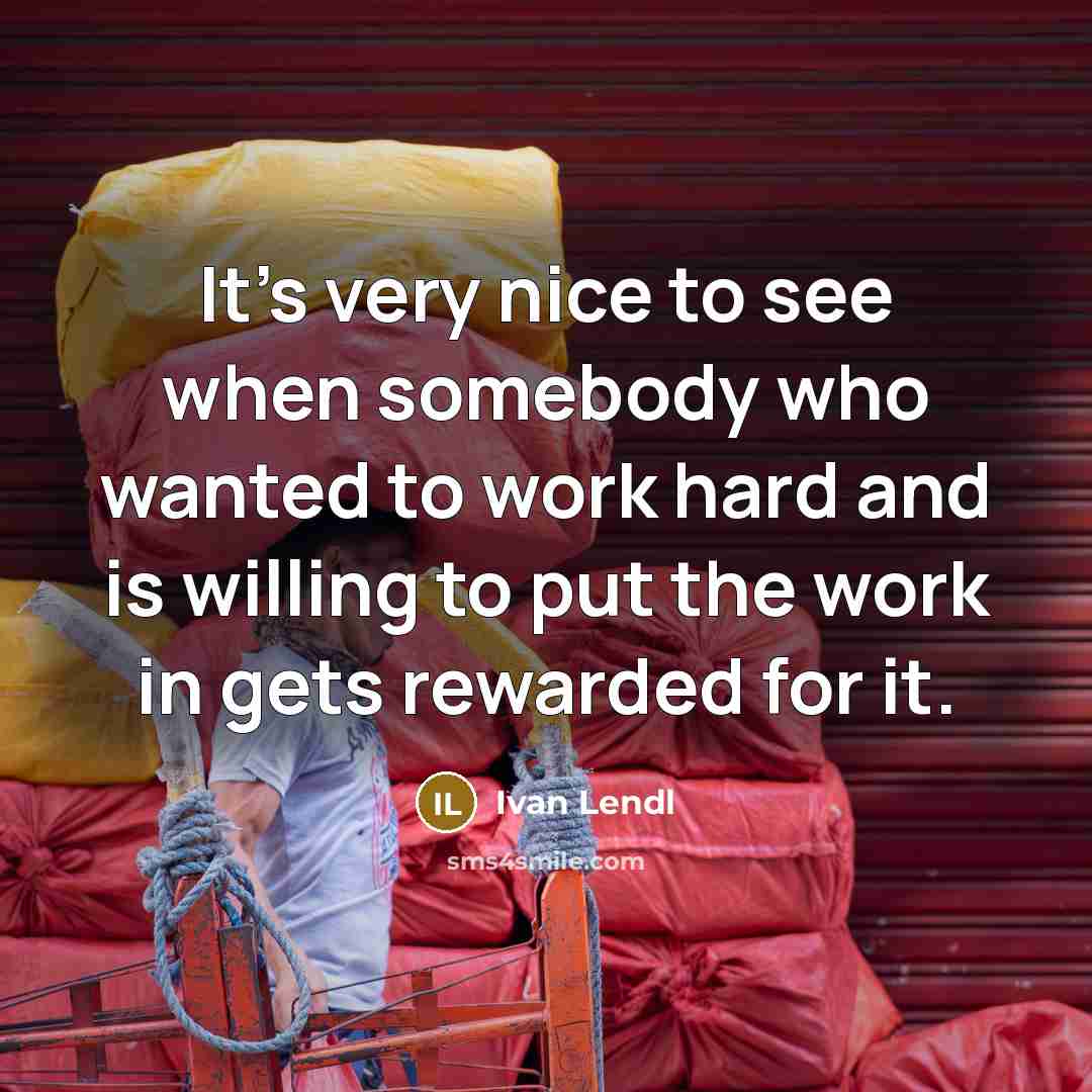 “It's very nice to see when somebody who wanted to…” quote by Ivan Lendl