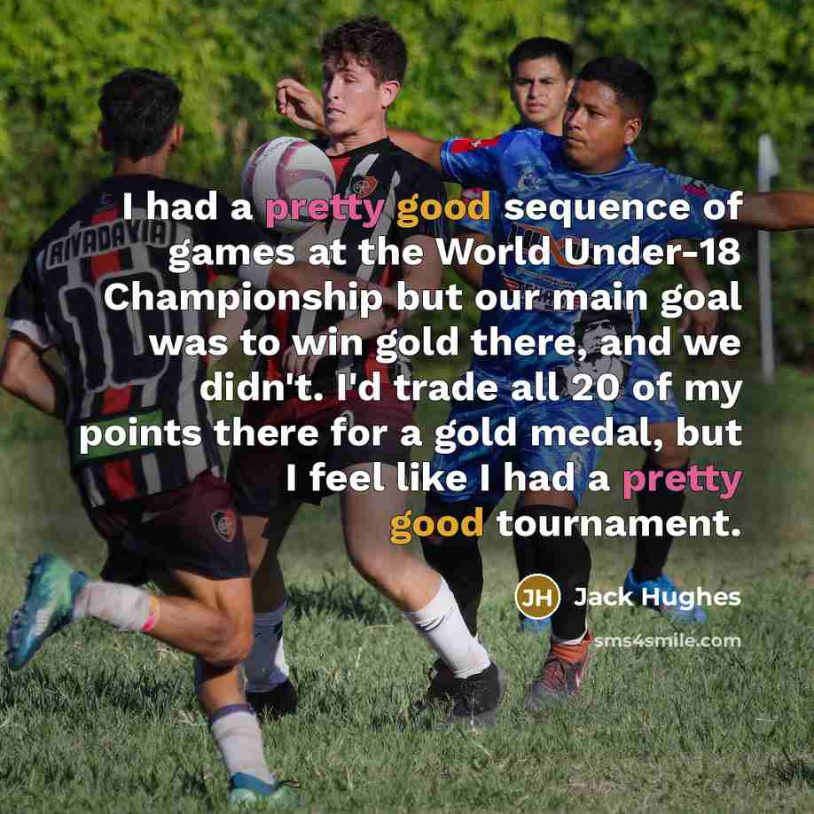“I had a pretty good sequence of games at the…” quote by Jack Hughes
