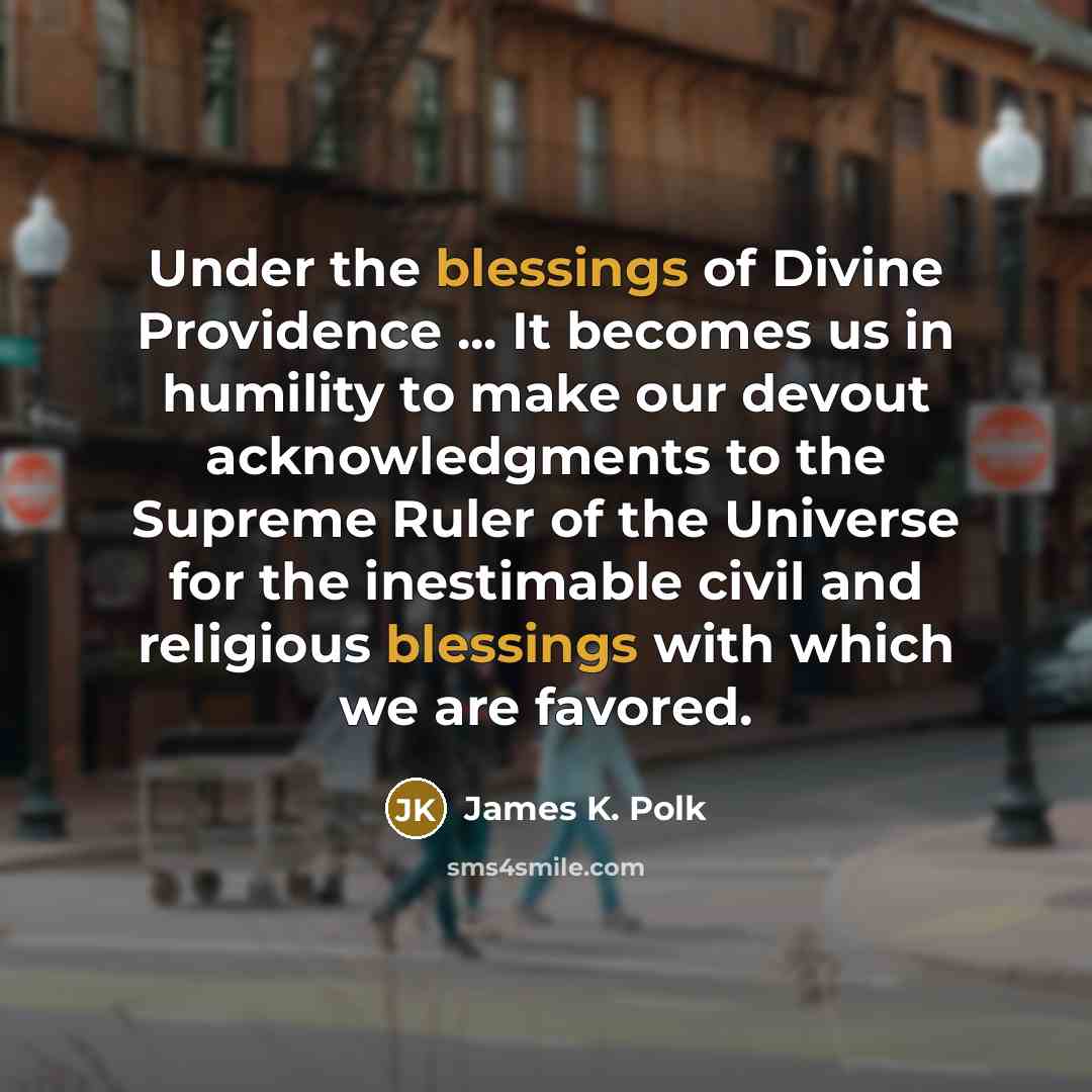 “Under the blessings of Divine Providence ... It becomes us…” quote by James K. Polk