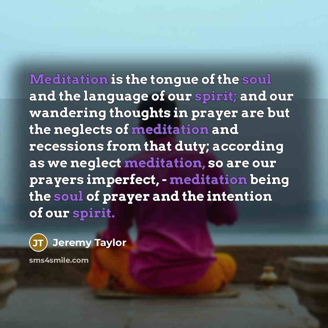 “Meditation is the tongue of the soul and the language…” quote by Jeremy Taylor