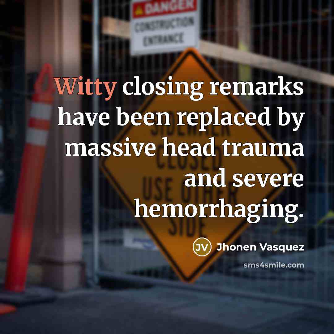 “Witty closing remarks have been replaced by massive head trauma…” quote by Jhonen Vasquez