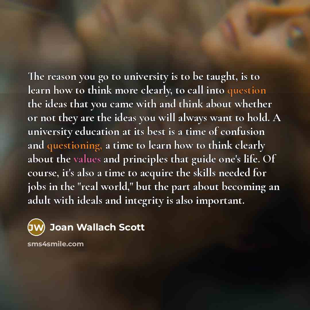 “The reason you go to university is to be taught,…” quote by Joan Wallach Scott
