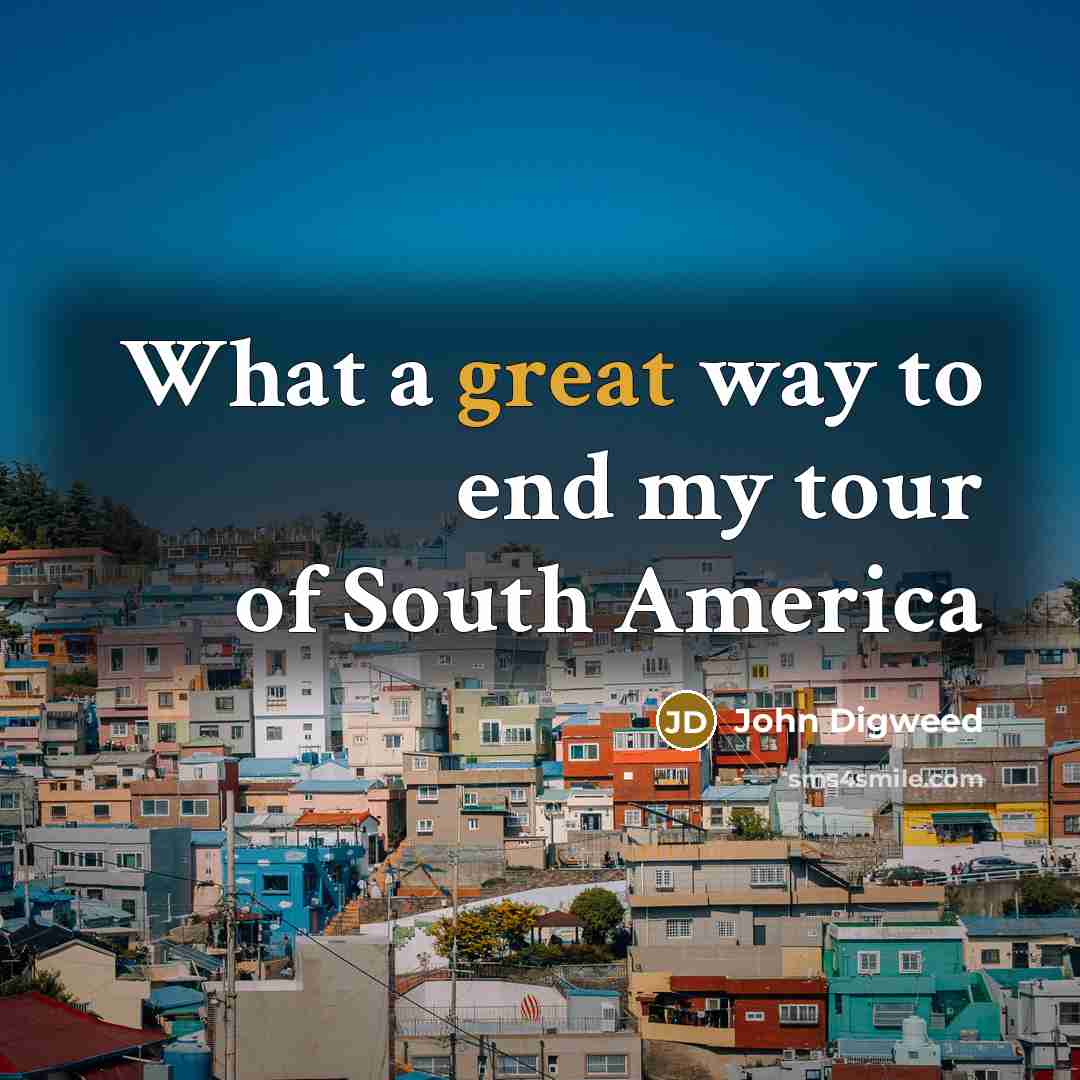 “What a great way to end my tour of South…” quote by John Digweed