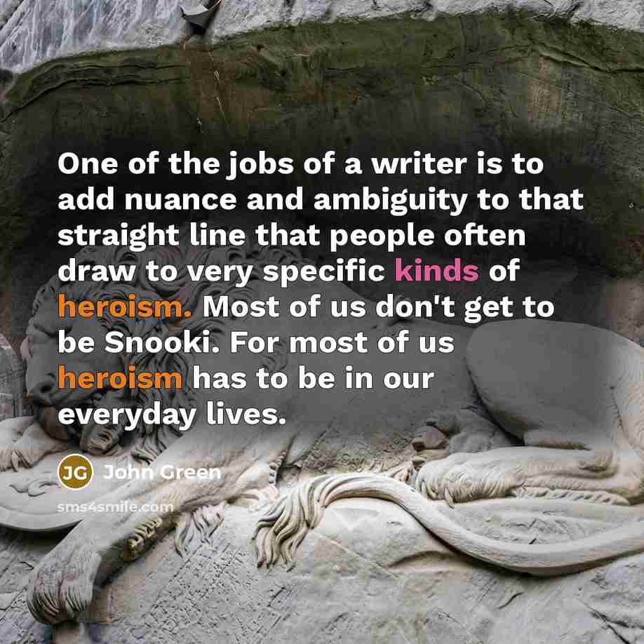 “One of the jobs of a writer is to add…” quote by John Green