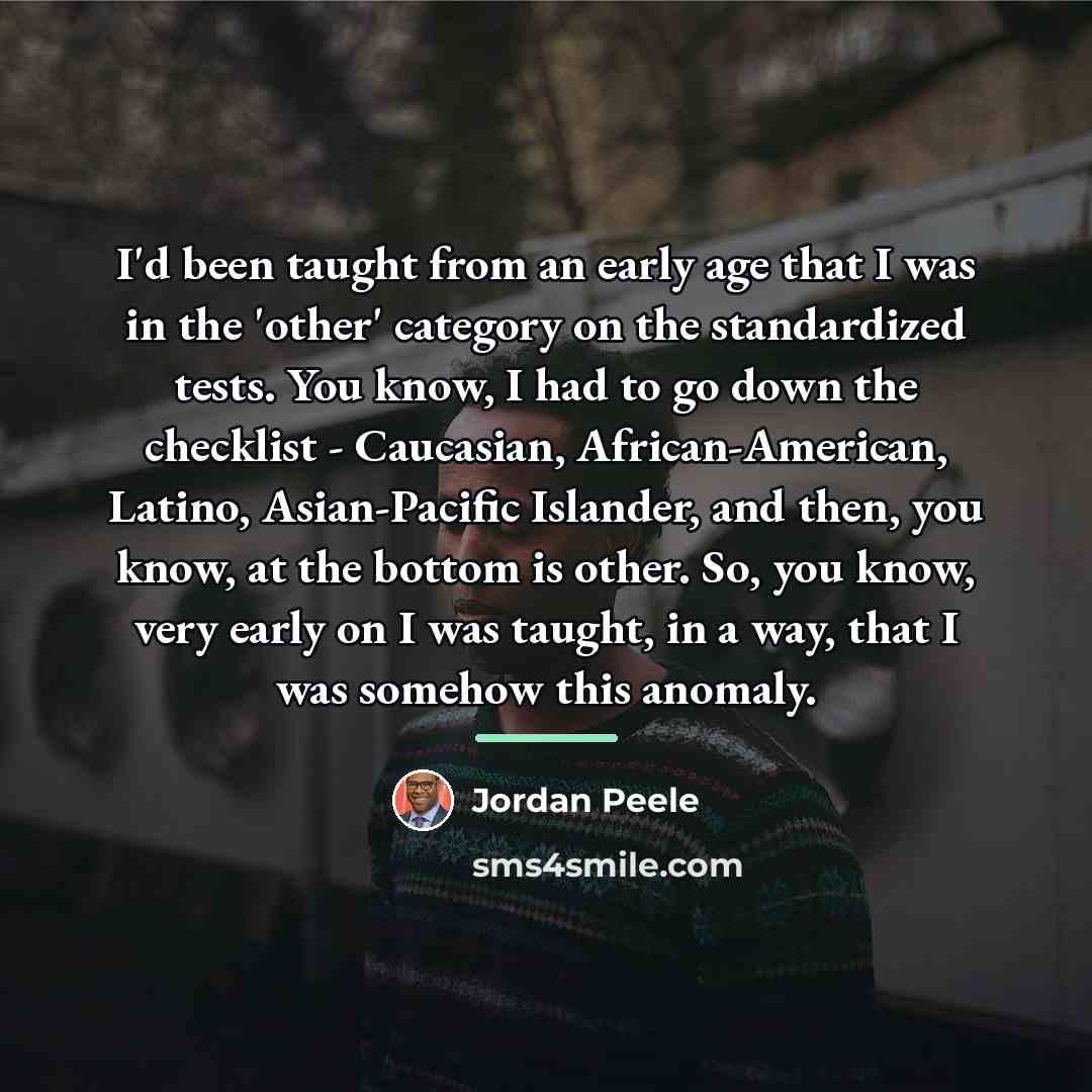 “I'd been taught from an early age that I was…” quote by Jordan Peele