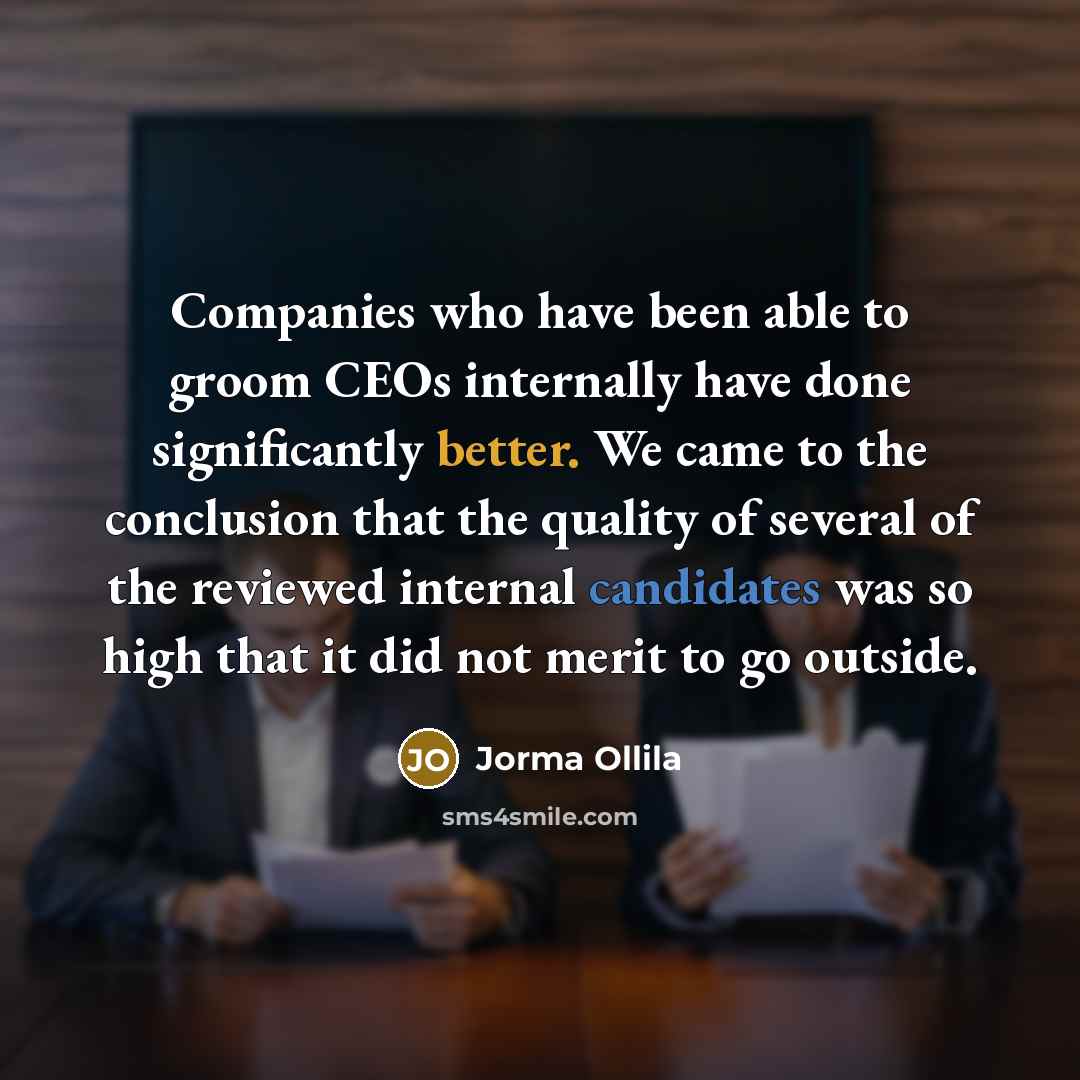 “Companies who have been able to groom CEOs internally have…” quote by Jorma Ollila