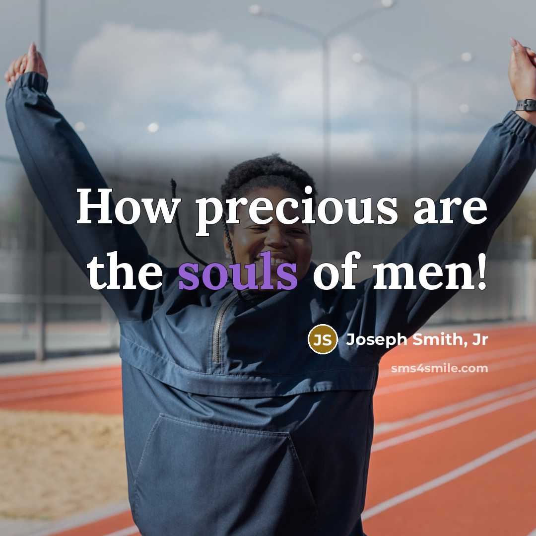 “How precious are the souls of men!…” quote by Joseph Smith, Jr
