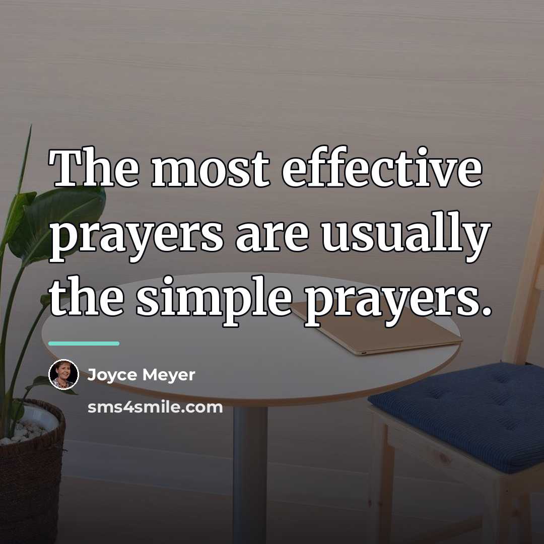 “The most effective prayers are usually the simple prayers.…” quote by Joyce Meyer