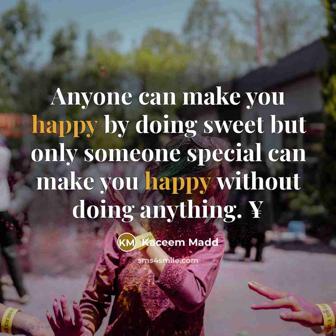 “Anyone can make you happy by doing sweet but only…” quote by Kaceem Madd