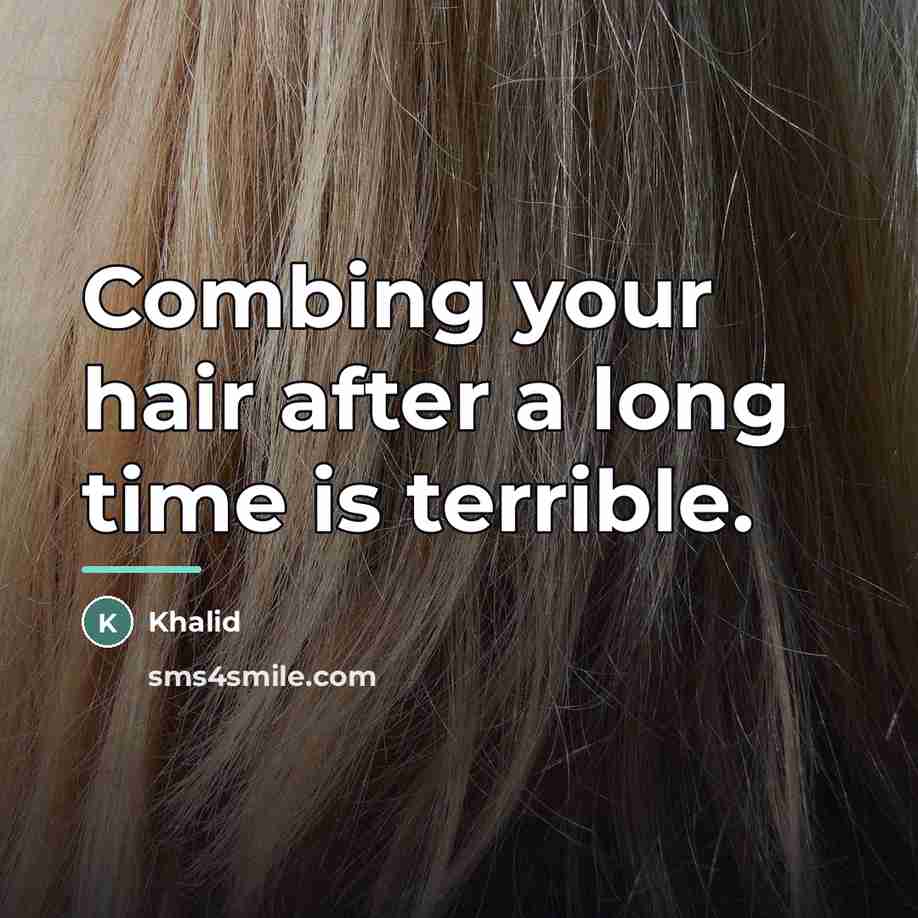 “Combing your hair after a long time is terrible.…” quote by Khalid