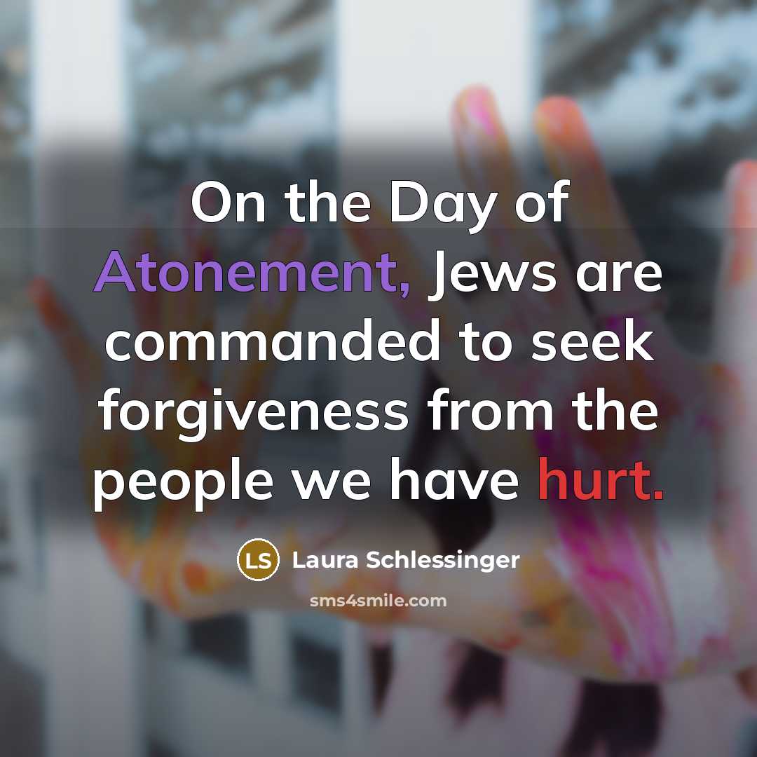 “On the Day of Atonement, Jews are commanded to seek…” quote by Laura Schlessinger