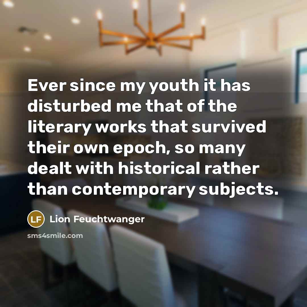 “Ever since my youth it has disturbed me that of…” quote by Lion Feuchtwanger