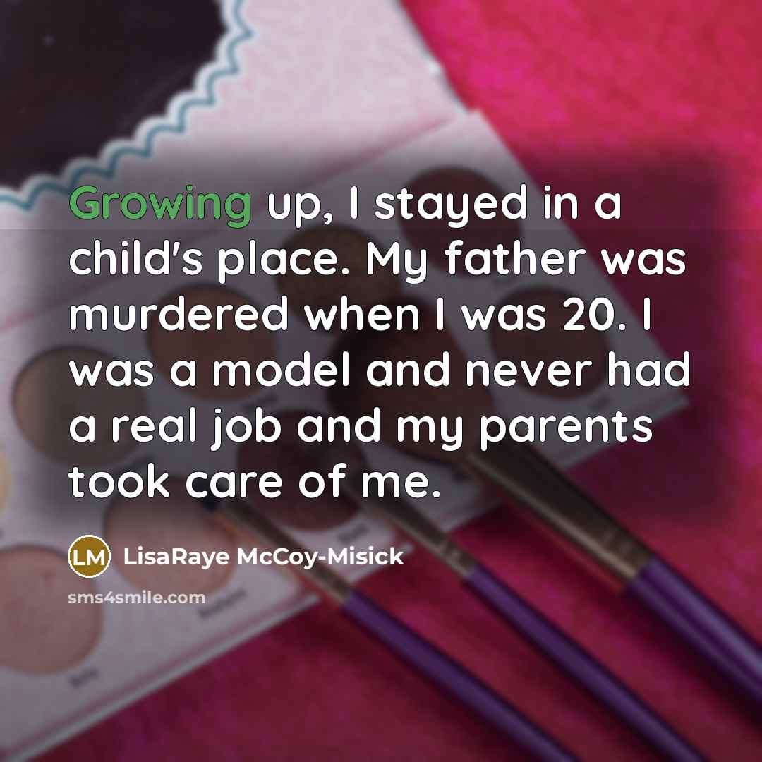 “Growing up, I stayed in a child's place. My father…” quote by LisaRaye McCoy-Misick