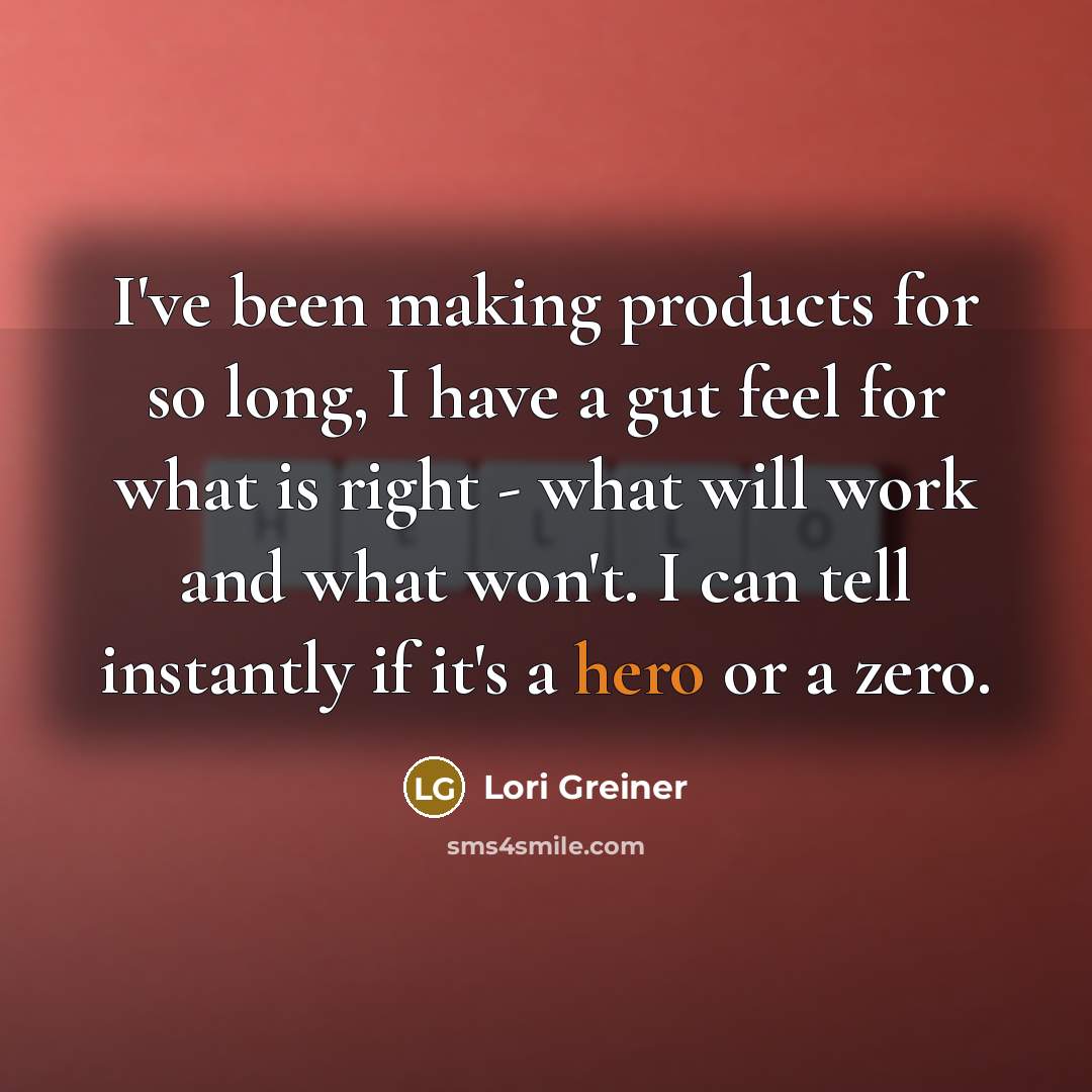 “I've been making products for so long, I have a…” quote by Lori Greiner