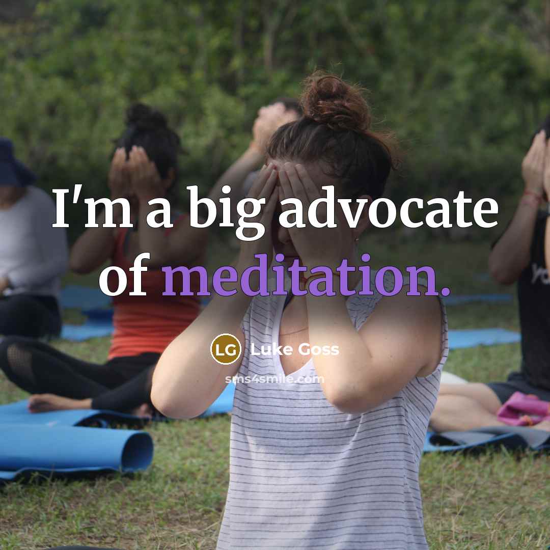 “I'm a big advocate of meditation.…” quote by Luke Goss